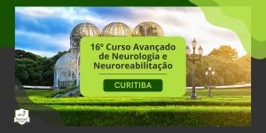 16 Curso de Avançado de Neurologia e Neuroreabilitação Híbrido Curitiba