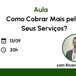 Aula: Como Cobrar Mais na Veterinária?